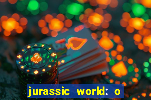 jurassic world: o mundo dos dinossauros filme completo dublado youtube